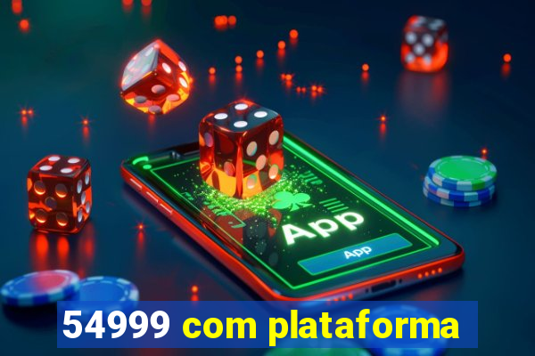 54999 com plataforma