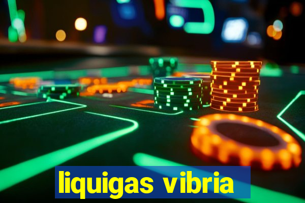 liquigas vibria