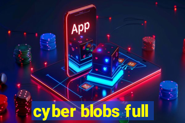 cyber blobs full