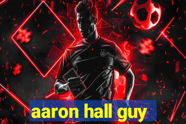 aaron hall guy