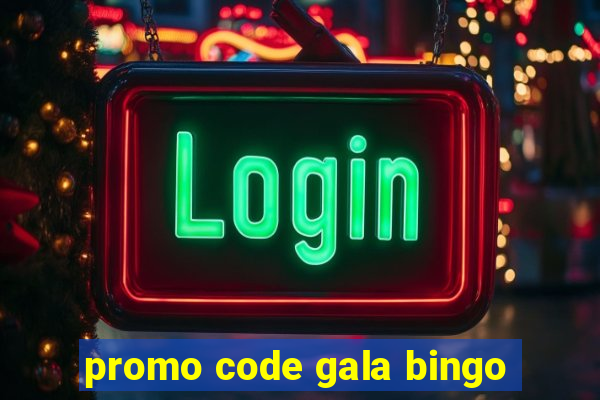 promo code gala bingo