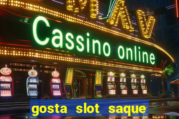 gosta slot saque em processamento