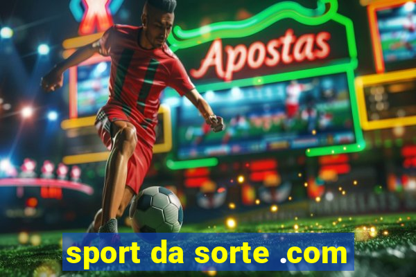 sport da sorte .com