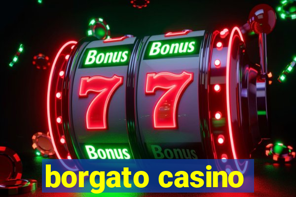 borgato casino