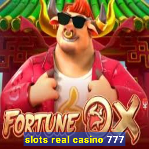 slots real casino 777