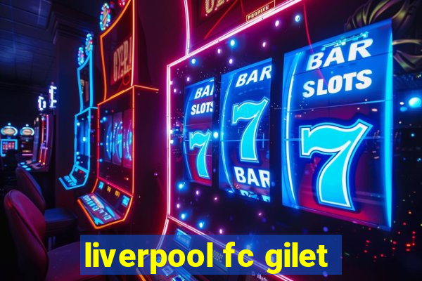 liverpool fc gilet