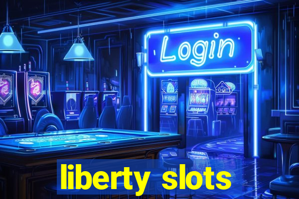 liberty slots