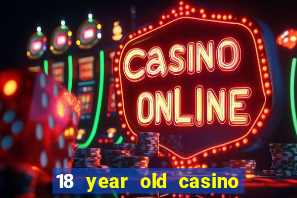 18 year old casino san diego