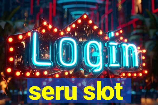 seru slot