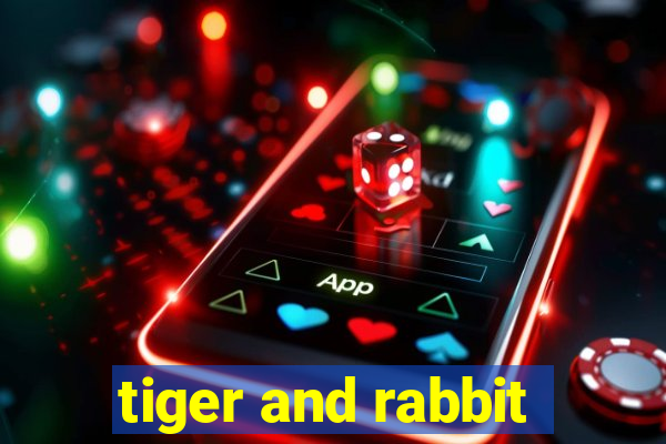 tiger and rabbit