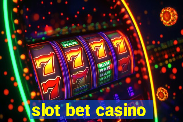 slot bet casino