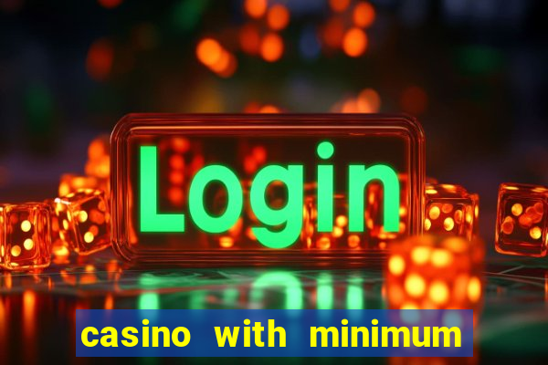 casino with minimum deposit of 5