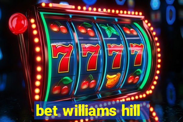 bet williams hill