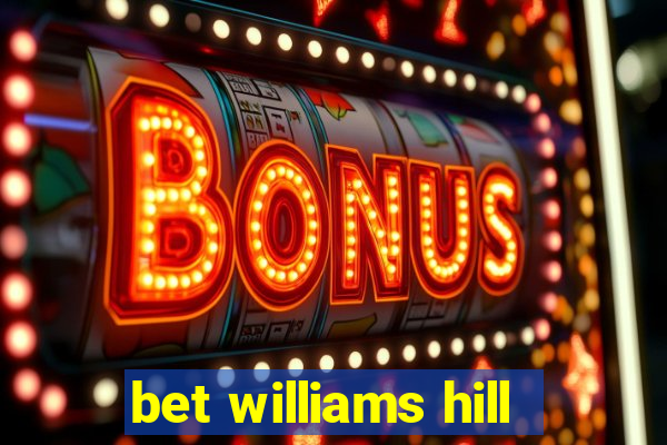 bet williams hill