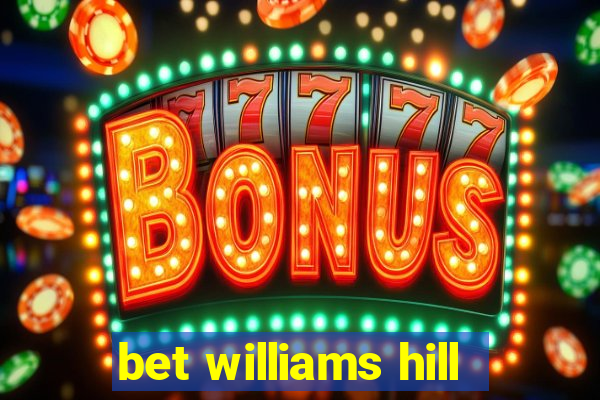 bet williams hill