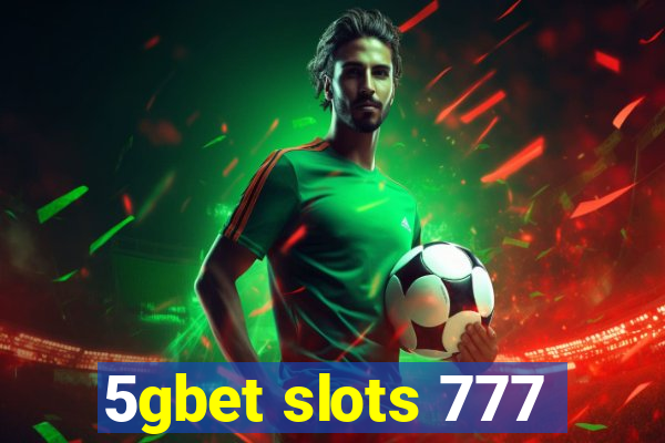 5gbet slots 777