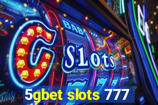 5gbet slots 777