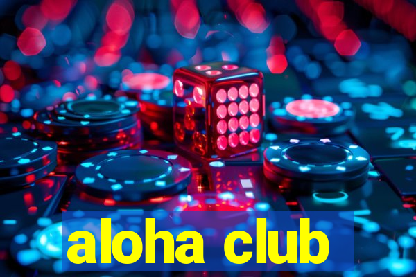 aloha club