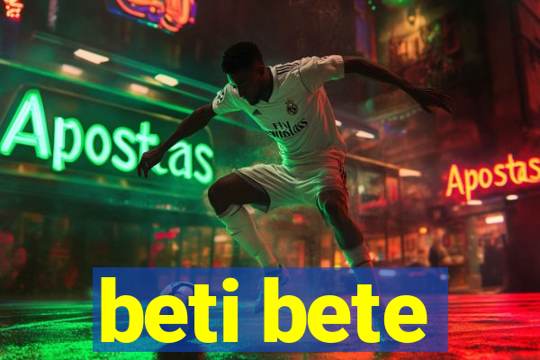 beti bete