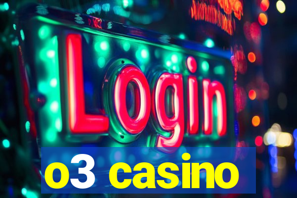 o3 casino