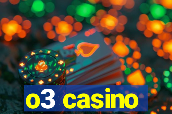 o3 casino