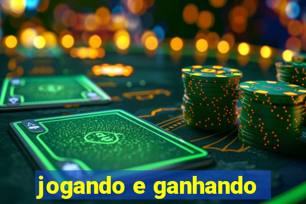 jogando e ganhando