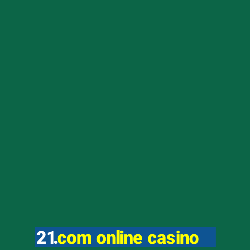 21.com online casino