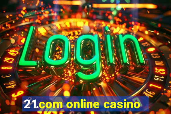 21.com online casino