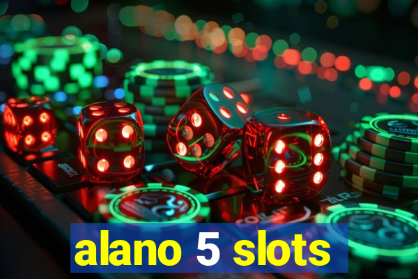 alano 5 slots