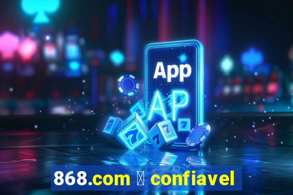 868.com 茅 confiavel