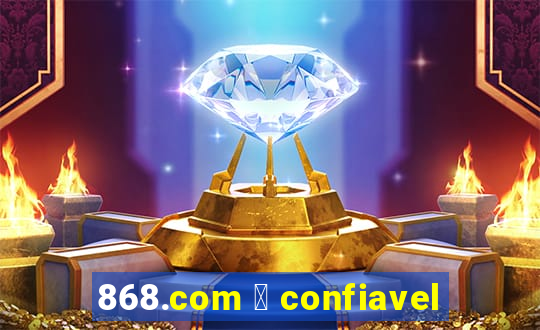 868.com 茅 confiavel