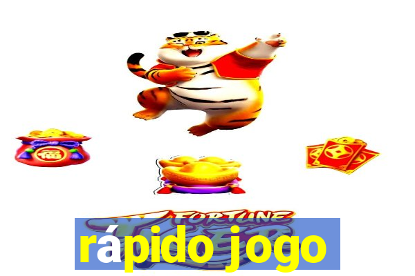 rápido jogo