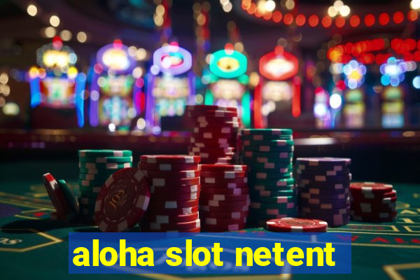 aloha slot netent