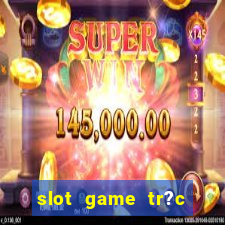 slot game tr?c tuy?n 868h