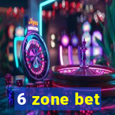 6 zone bet