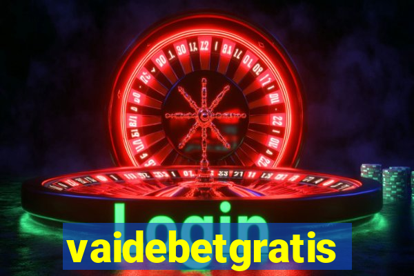 vaidebetgratis