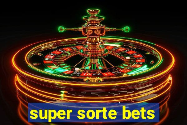 super sorte bets