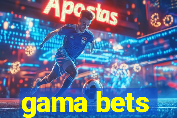 gama bets