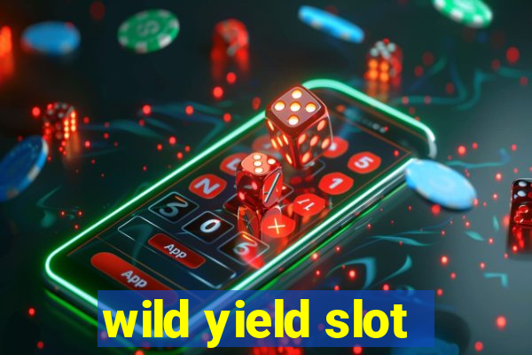 wild yield slot