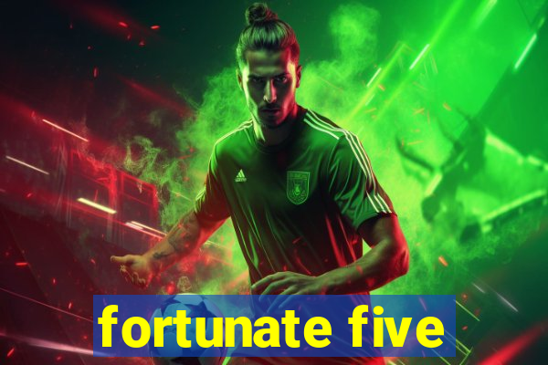 fortunate five