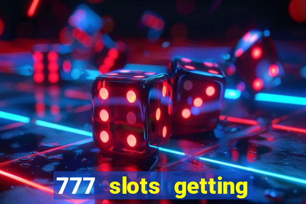 777 slots getting crazy casino