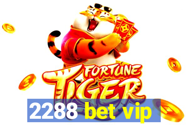 2288 bet vip