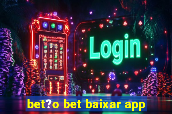 bet?o bet baixar app