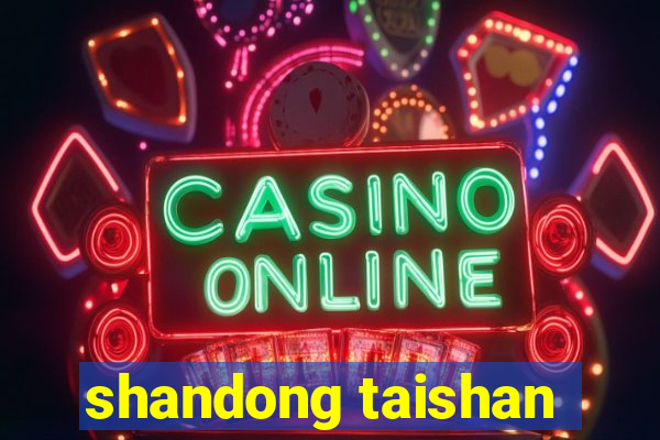 shandong taishan