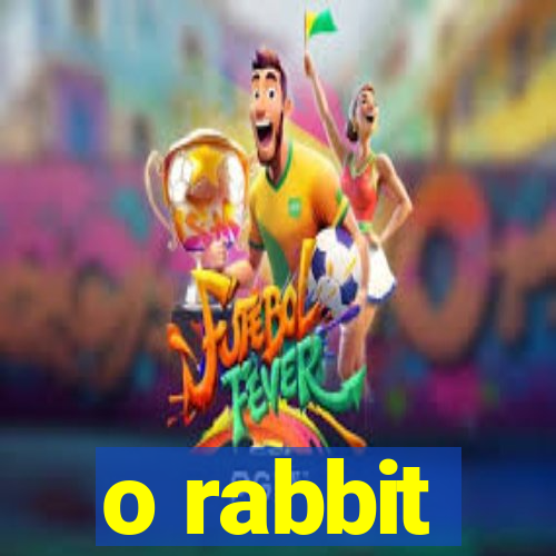 o rabbit