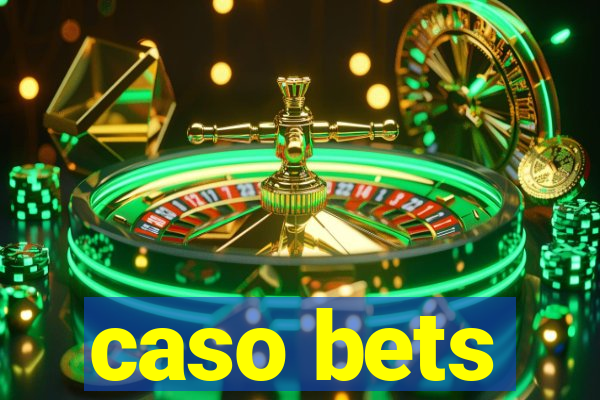 caso bets