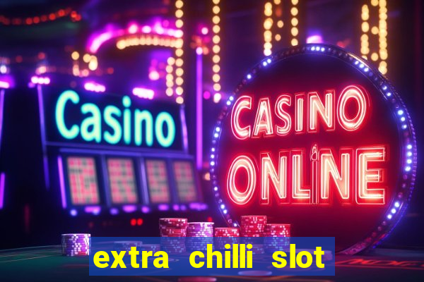 extra chilli slot free play