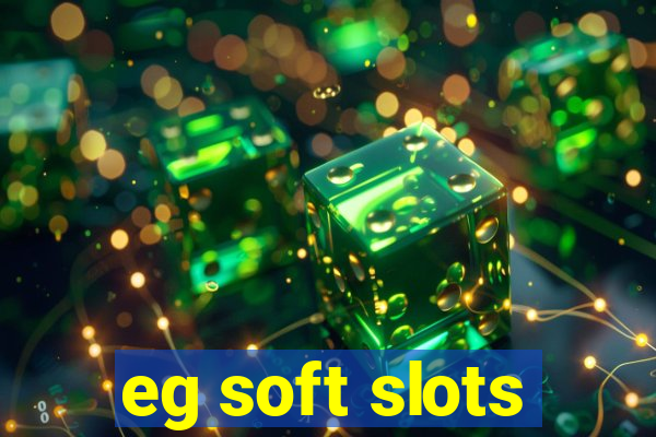 eg soft slots