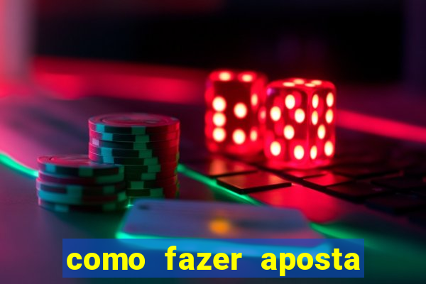 como fazer aposta no bet