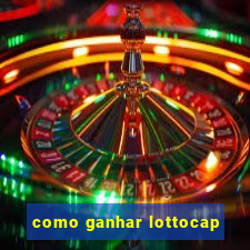 como ganhar lottocap